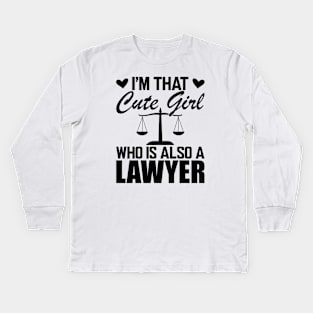 Lawyer - I'm that cute girl who is also a lawyer Kids Long Sleeve T-Shirt